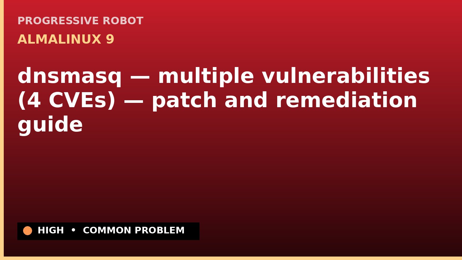 AlmaLinux 9 — dnsmasq — multiple vulnerabilities (4 CVEs) — patch and remediation guide — diagnosis and fix on AlmaLinux 9