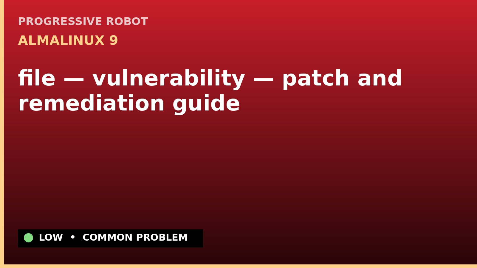 AlmaLinux 9 — file — vulnerability — patch and remediation guide — diagnosis and fix on AlmaLinux 9