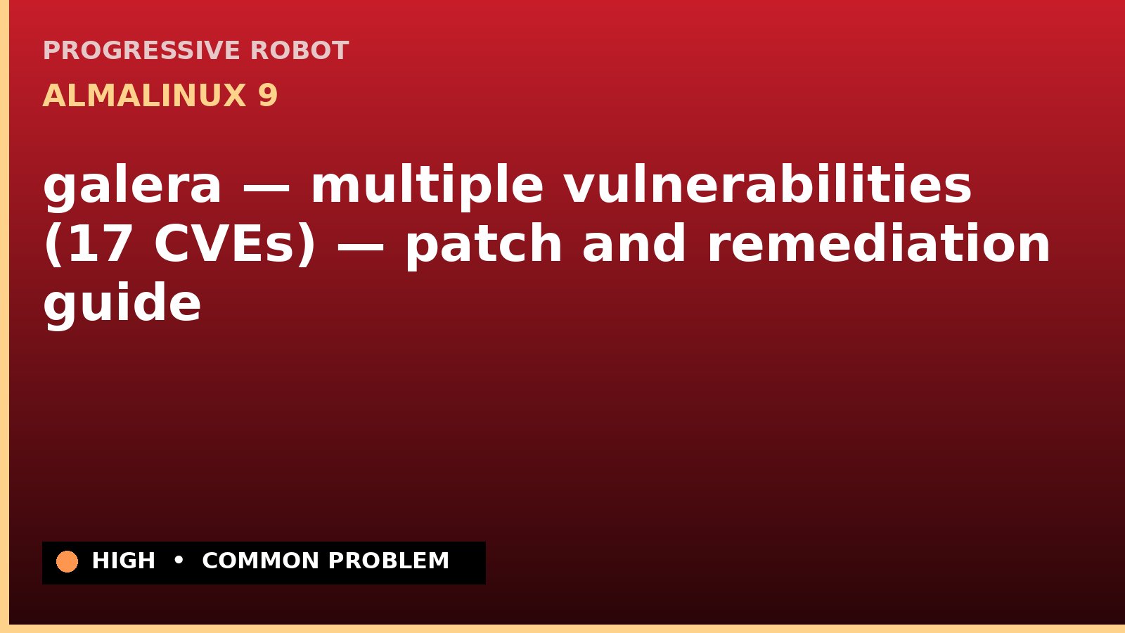AlmaLinux 9 — galera — multiple vulnerabilities (17 CVEs) — patch and remediation guide — diagnosis and fix on AlmaLinux 9