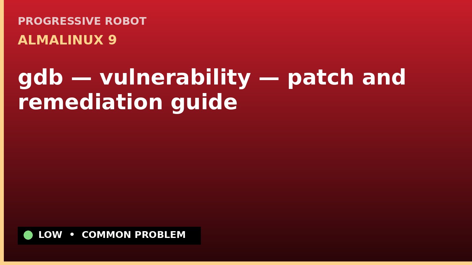 AlmaLinux 9 — gdb — vulnerability — patch and remediation guide — diagnosis and fix on AlmaLinux 9
