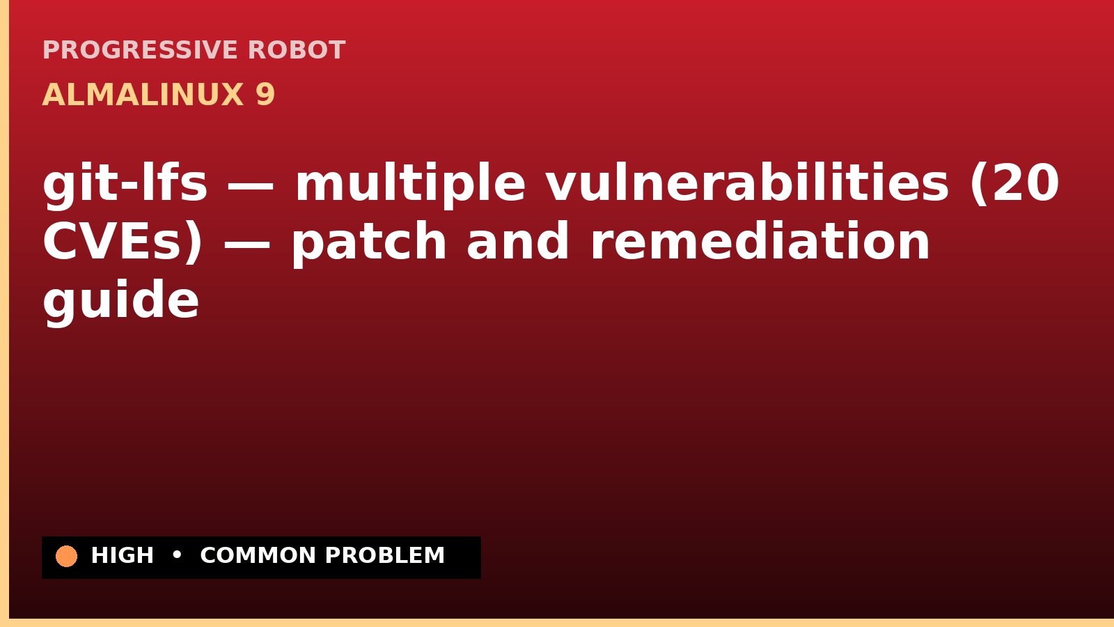 AlmaLinux 9 — git-lfs — multiple vulnerabilities (20 CVEs) — patch and remediation guide — diagnosis and fix on AlmaLinux 9