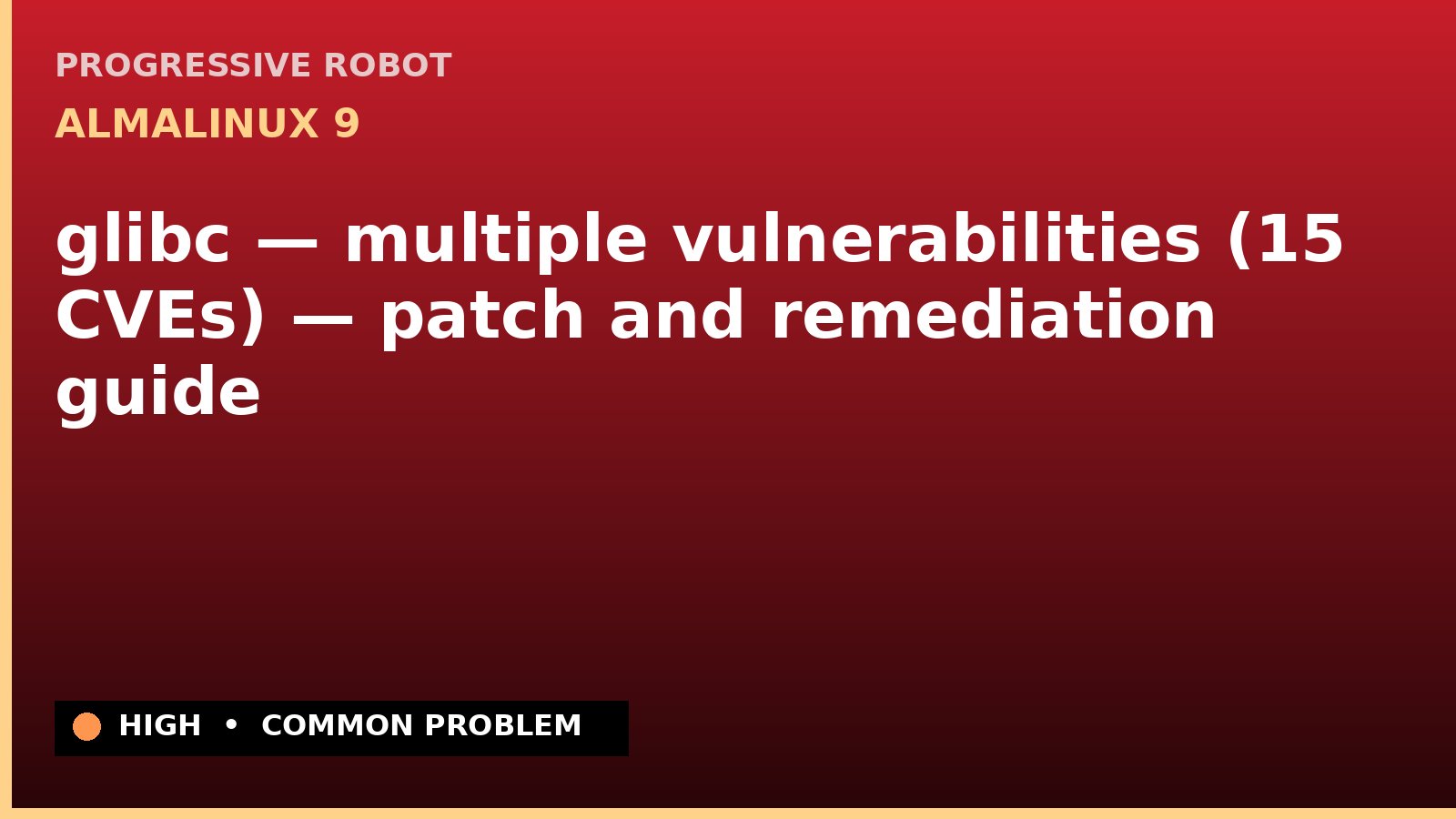 AlmaLinux 9 — glibc — multiple vulnerabilities (15 CVEs) — patch and remediation guide — diagnosis and fix on AlmaLinux 9