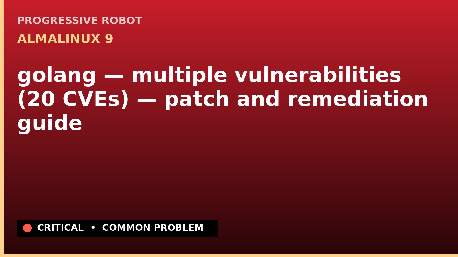 AlmaLinux 9 — golang — multiple vulnerabilities (20 CVEs) — patch and remediation guide — diagnosis and fix on AlmaLinux 9