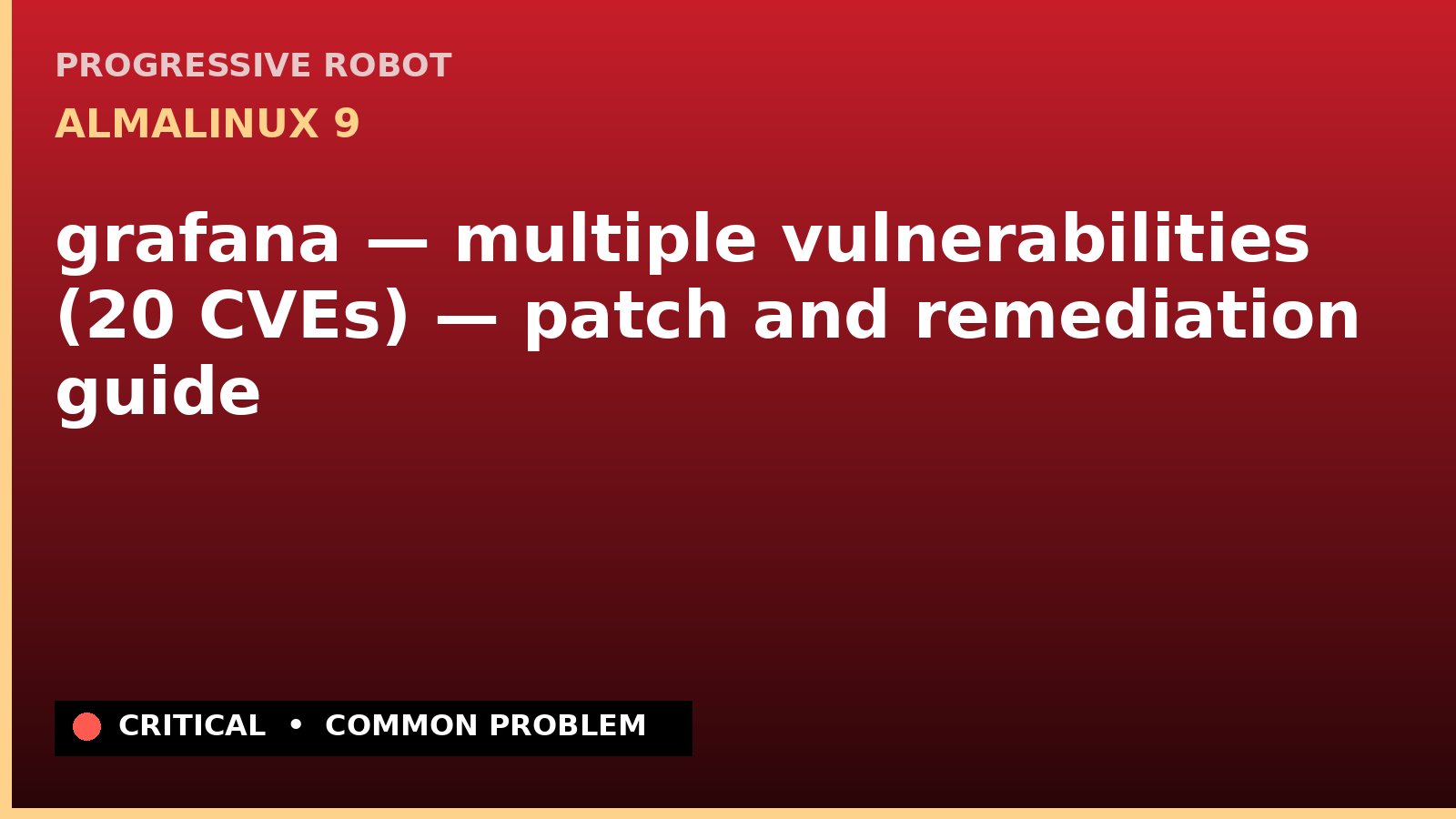 AlmaLinux 9 — grafana — multiple vulnerabilities (20 CVEs) — patch and remediation guide — diagnosis and fix on AlmaLinux 9