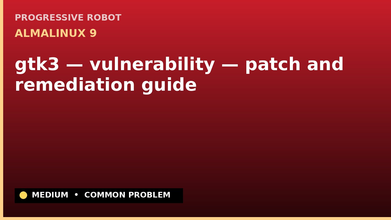 AlmaLinux 9 — gtk3 — vulnerability — patch and remediation guide — diagnosis and fix on AlmaLinux 9