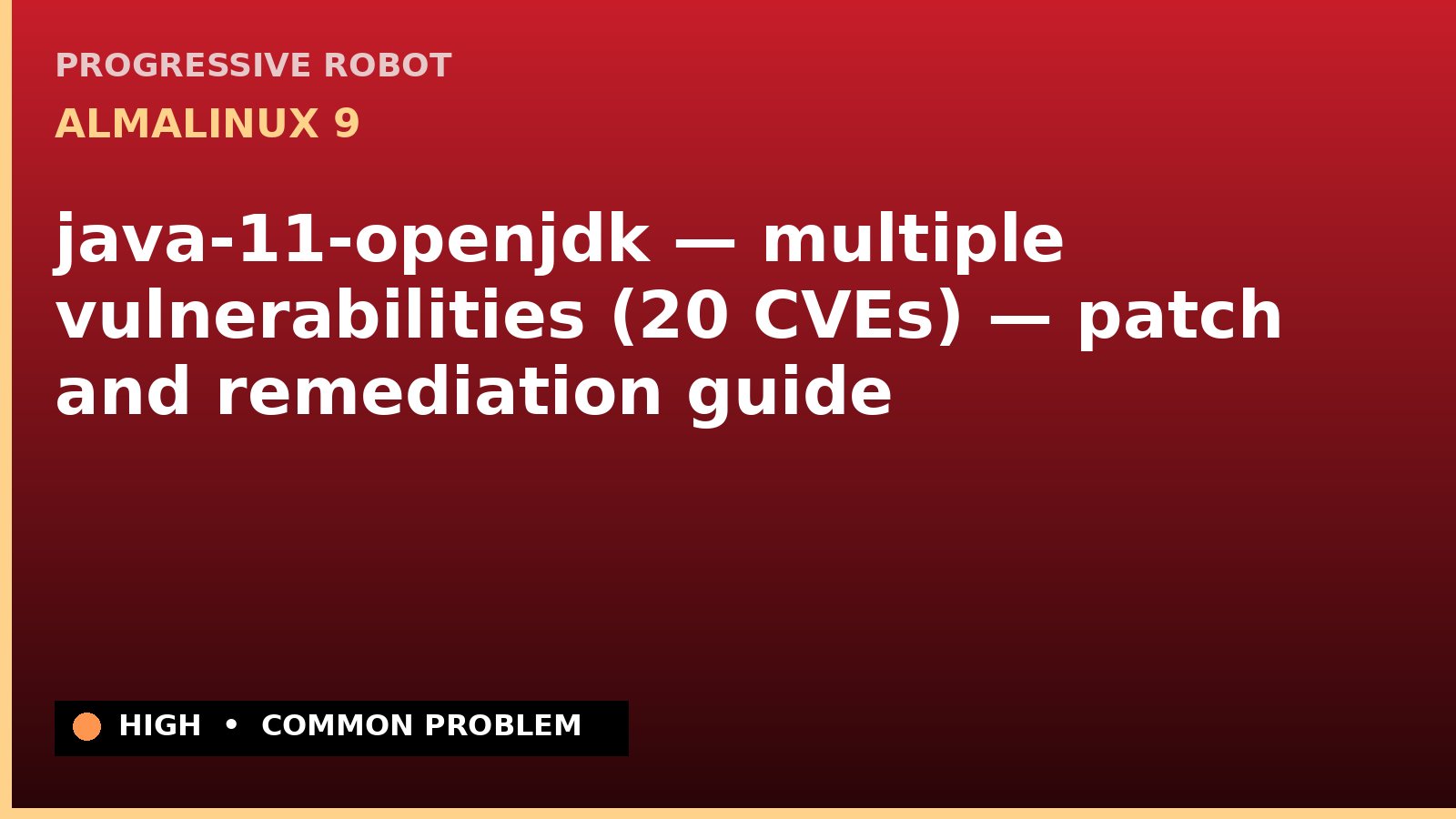 AlmaLinux 9 — java-11-openjdk — multiple vulnerabilities (20 CVEs) — patch and remediation guide — diagnosis and fix on AlmaLinux 9