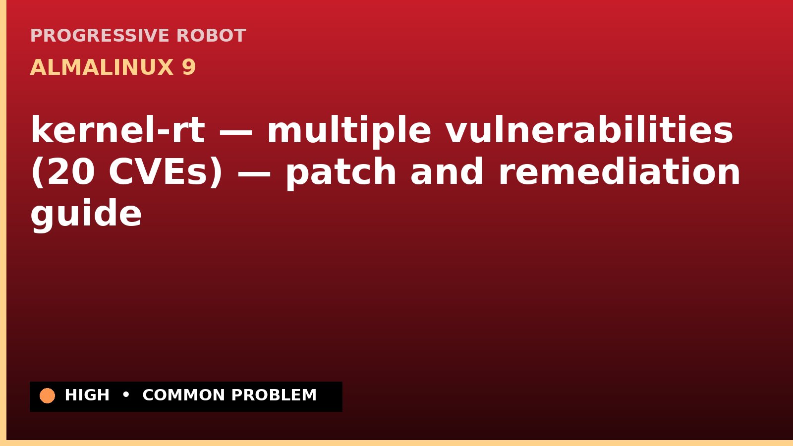 AlmaLinux 9 — kernel-rt — multiple vulnerabilities (20 CVEs) — patch and remediation guide — diagnosis and fix on AlmaLinux 9