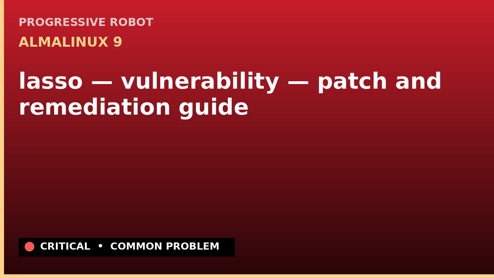 AlmaLinux 9 — lasso — vulnerability — patch and remediation guide — diagnosis and fix on AlmaLinux 9