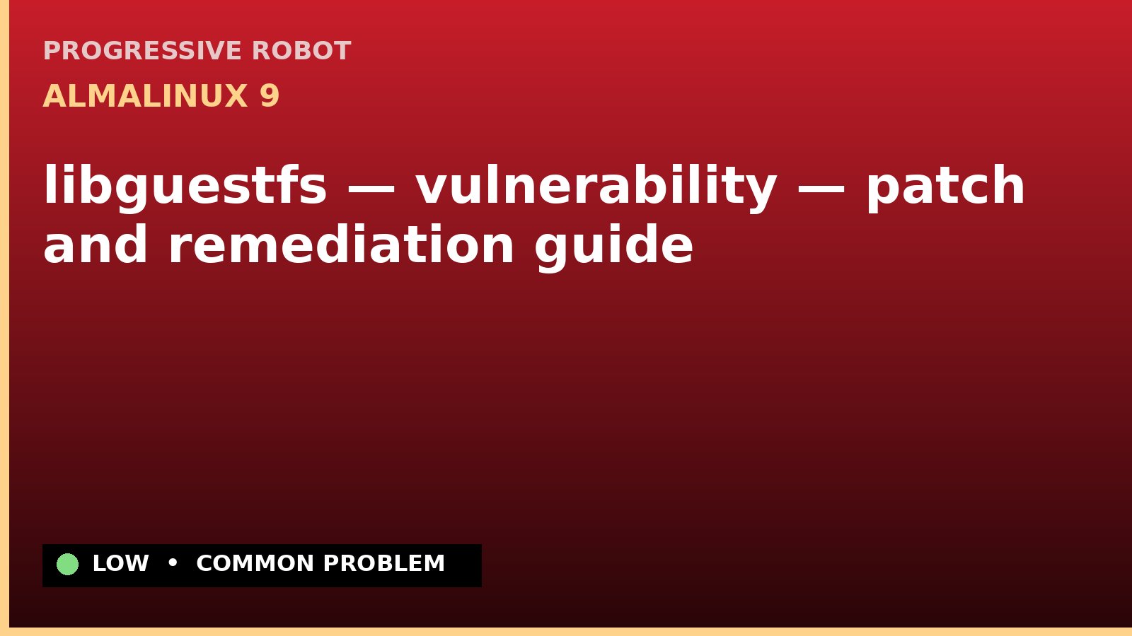 AlmaLinux 9 — libguestfs — vulnerability — patch and remediation guide — diagnosis and fix on AlmaLinux 9