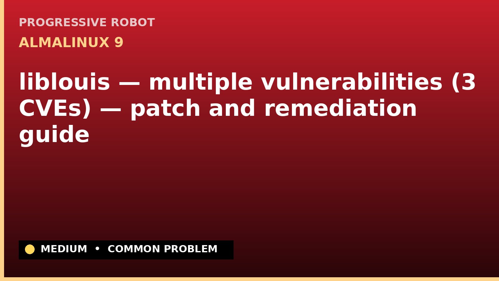 AlmaLinux 9 — liblouis — multiple vulnerabilities (3 CVEs) — patch and remediation guide — diagnosis and fix on AlmaLinux 9