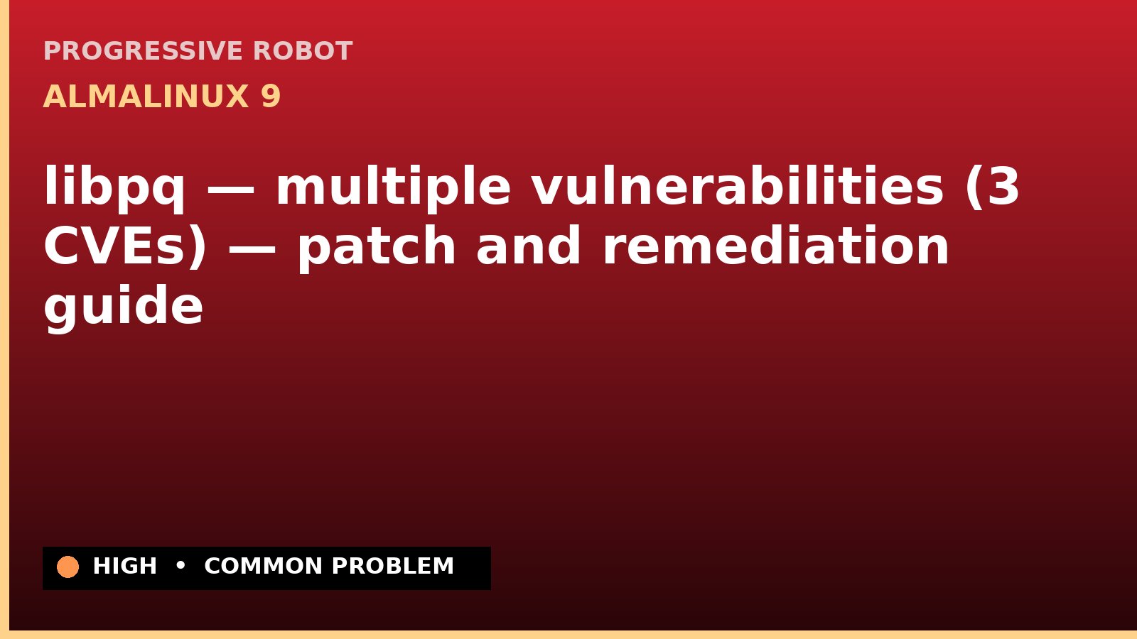 AlmaLinux 9 — libpq — multiple vulnerabilities (3 CVEs) — patch and remediation guide — diagnosis and fix on AlmaLinux 9