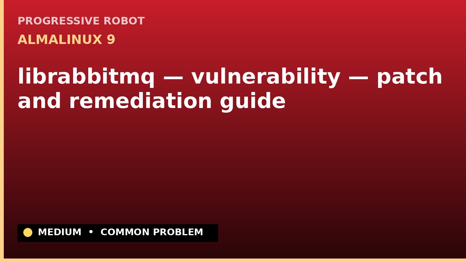 AlmaLinux 9 — librabbitmq — vulnerability — patch and remediation guide — diagnosis and fix on AlmaLinux 9