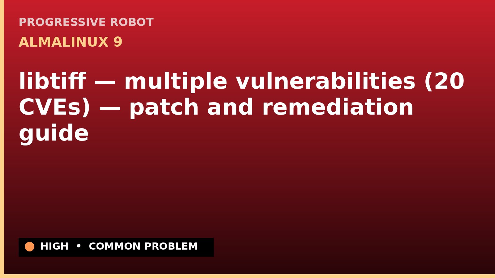 AlmaLinux 9 — libtiff — multiple vulnerabilities (20 CVEs) — patch and remediation guide — diagnosis and fix on AlmaLinux 9
