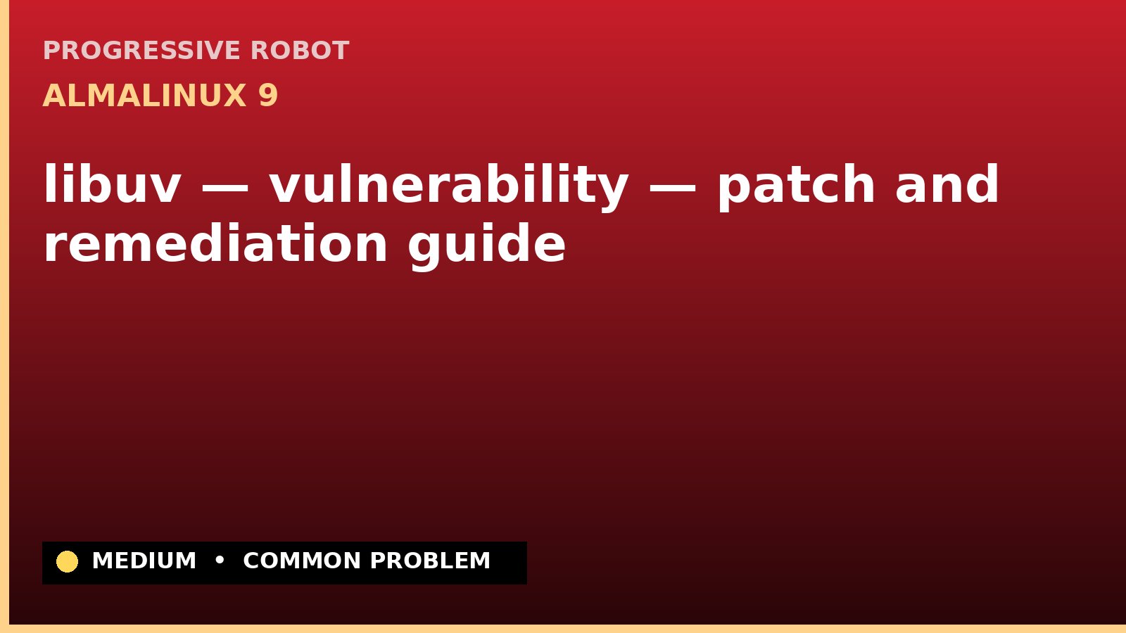 AlmaLinux 9 — libuv — vulnerability — patch and remediation guide — diagnosis and fix on AlmaLinux 9