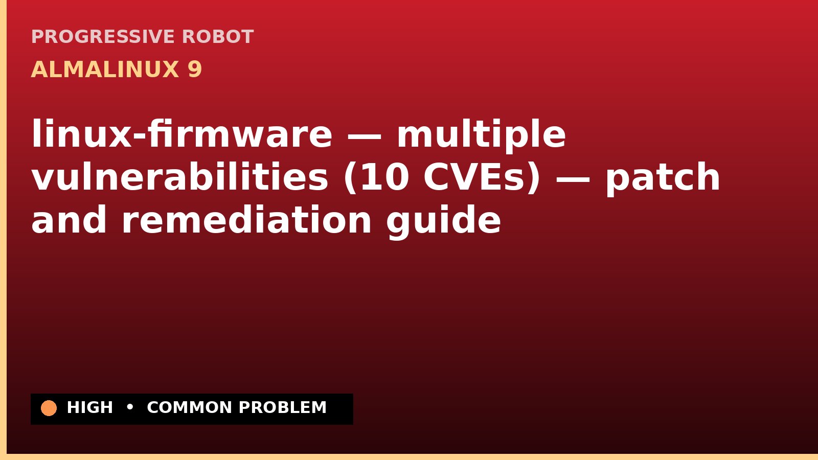 AlmaLinux 9 — linux-firmware — multiple vulnerabilities (10 CVEs) — patch and remediation guide — diagnosis and fix on AlmaLinux 9