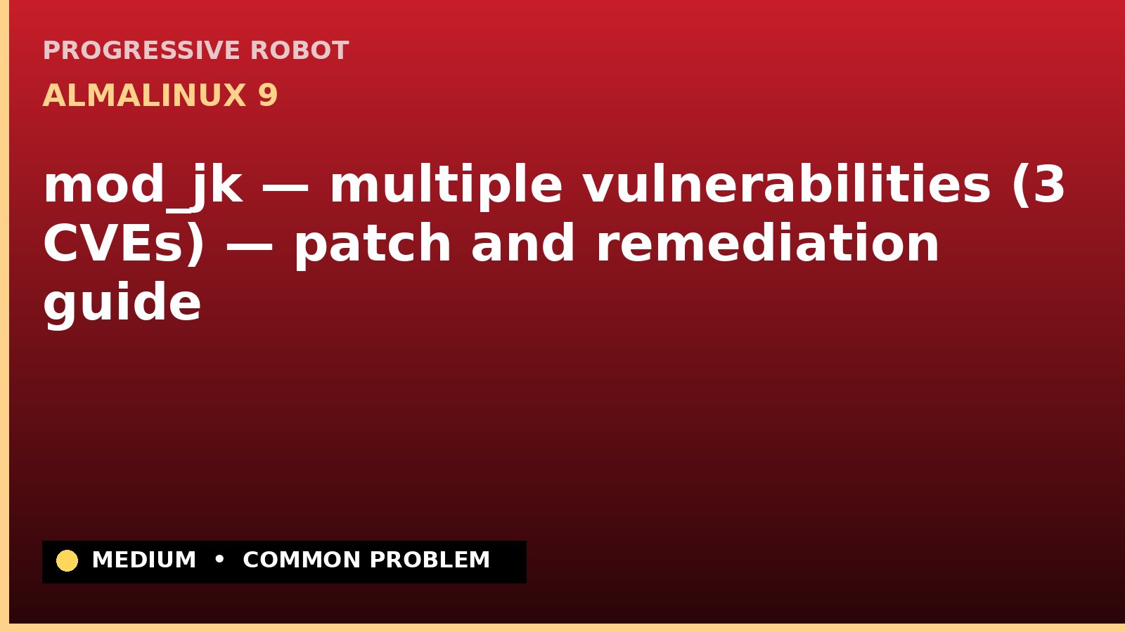 AlmaLinux 9 — mod_jk — multiple vulnerabilities (3 CVEs) — patch and remediation guide — diagnosis and fix on AlmaLinux 9