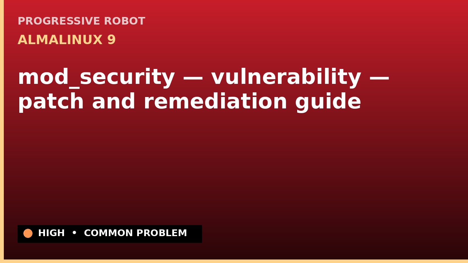 AlmaLinux 9 — mod_security — vulnerability — patch and remediation guide — diagnosis and fix on AlmaLinux 9
