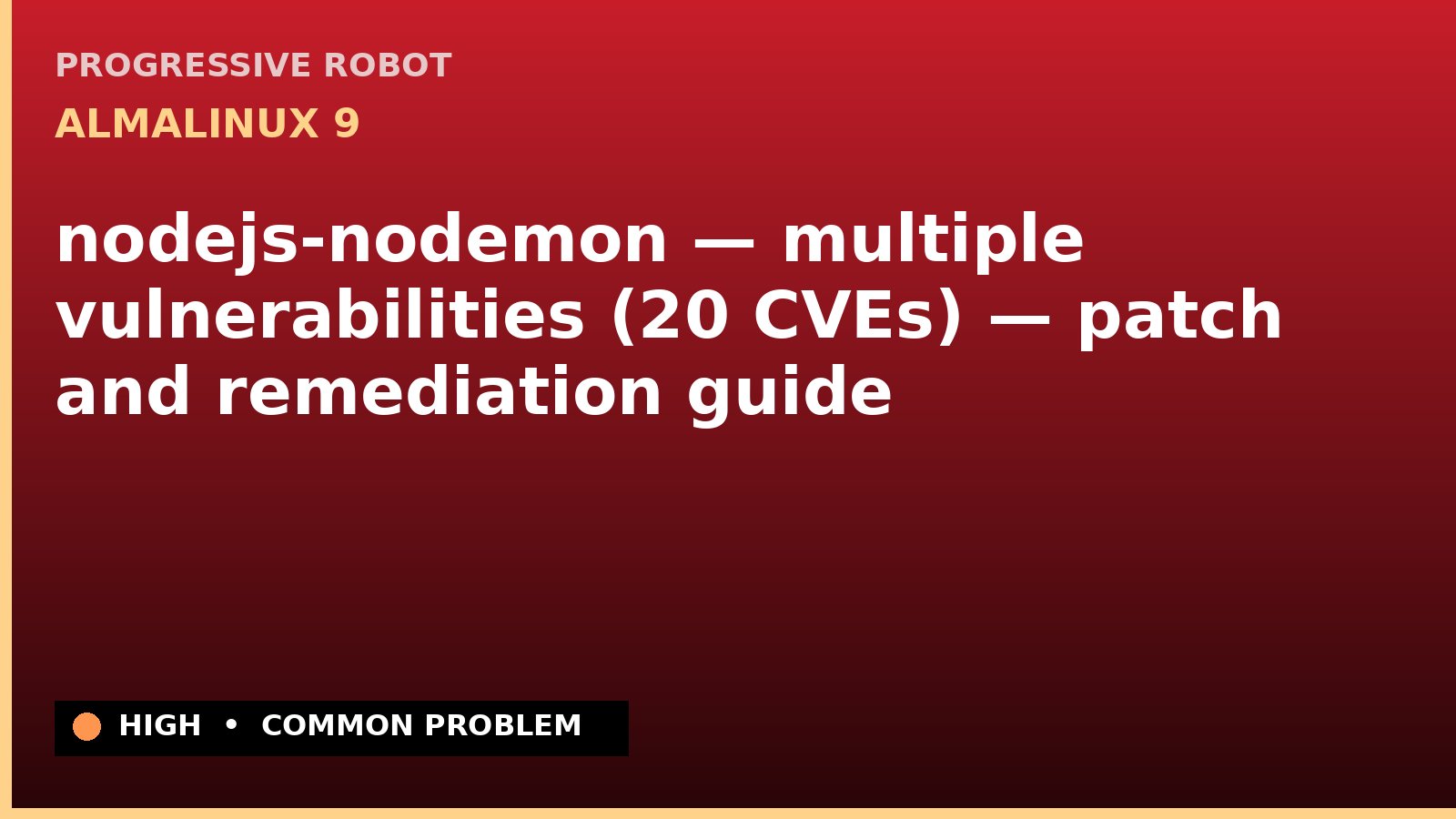 AlmaLinux 9 — nodejs-nodemon — multiple vulnerabilities (20 CVEs) — patch and remediation guide — diagnosis and fix on AlmaLinux 9