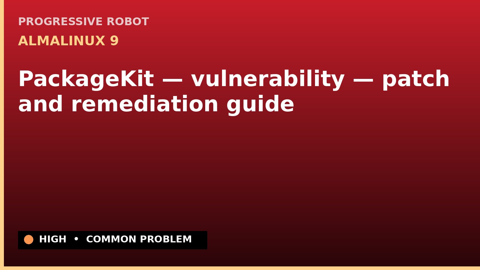 AlmaLinux 9 — PackageKit — vulnerability — patch and remediation guide — diagnosis and fix on AlmaLinux 9