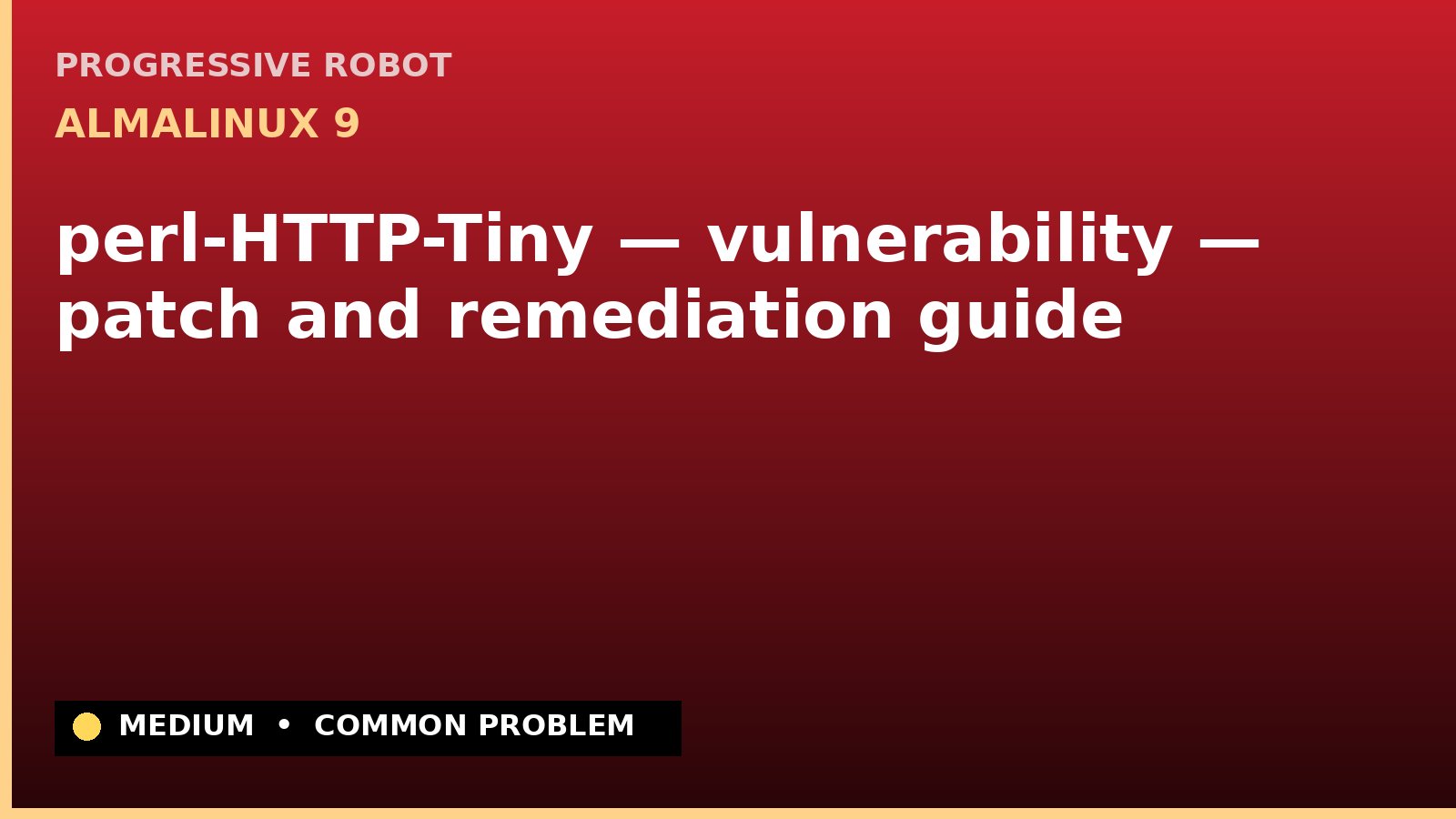 AlmaLinux 9 — perl-HTTP-Tiny — vulnerability — patch and remediation guide — diagnosis and fix on AlmaLinux 9