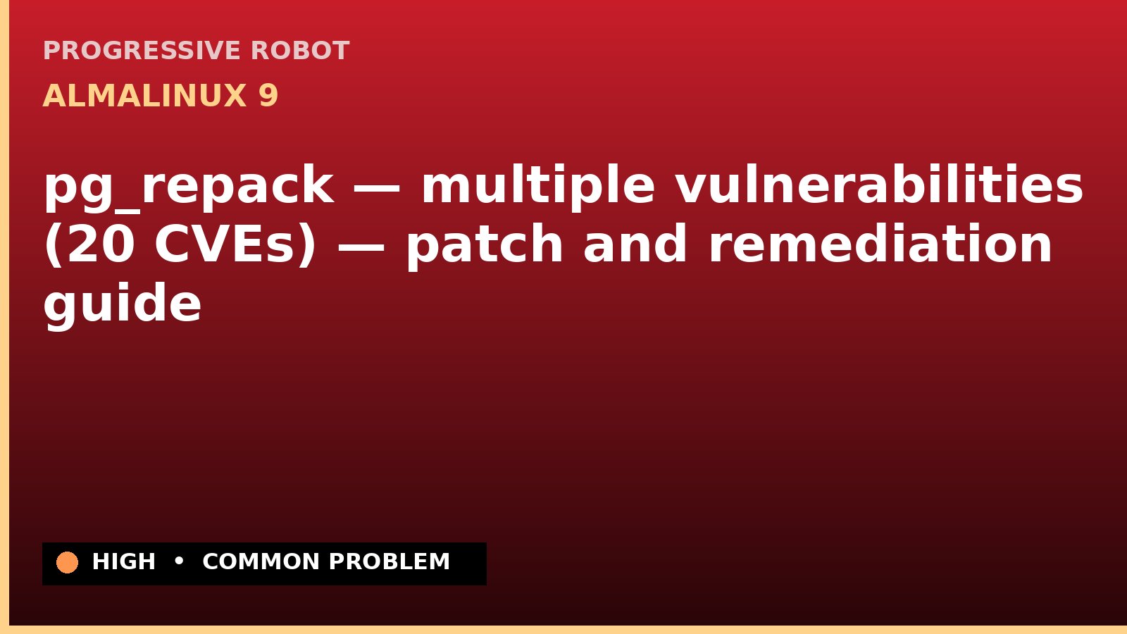 AlmaLinux 9 — pg_repack — multiple vulnerabilities (20 CVEs) — patch and remediation guide — diagnosis and fix on AlmaLinux 9