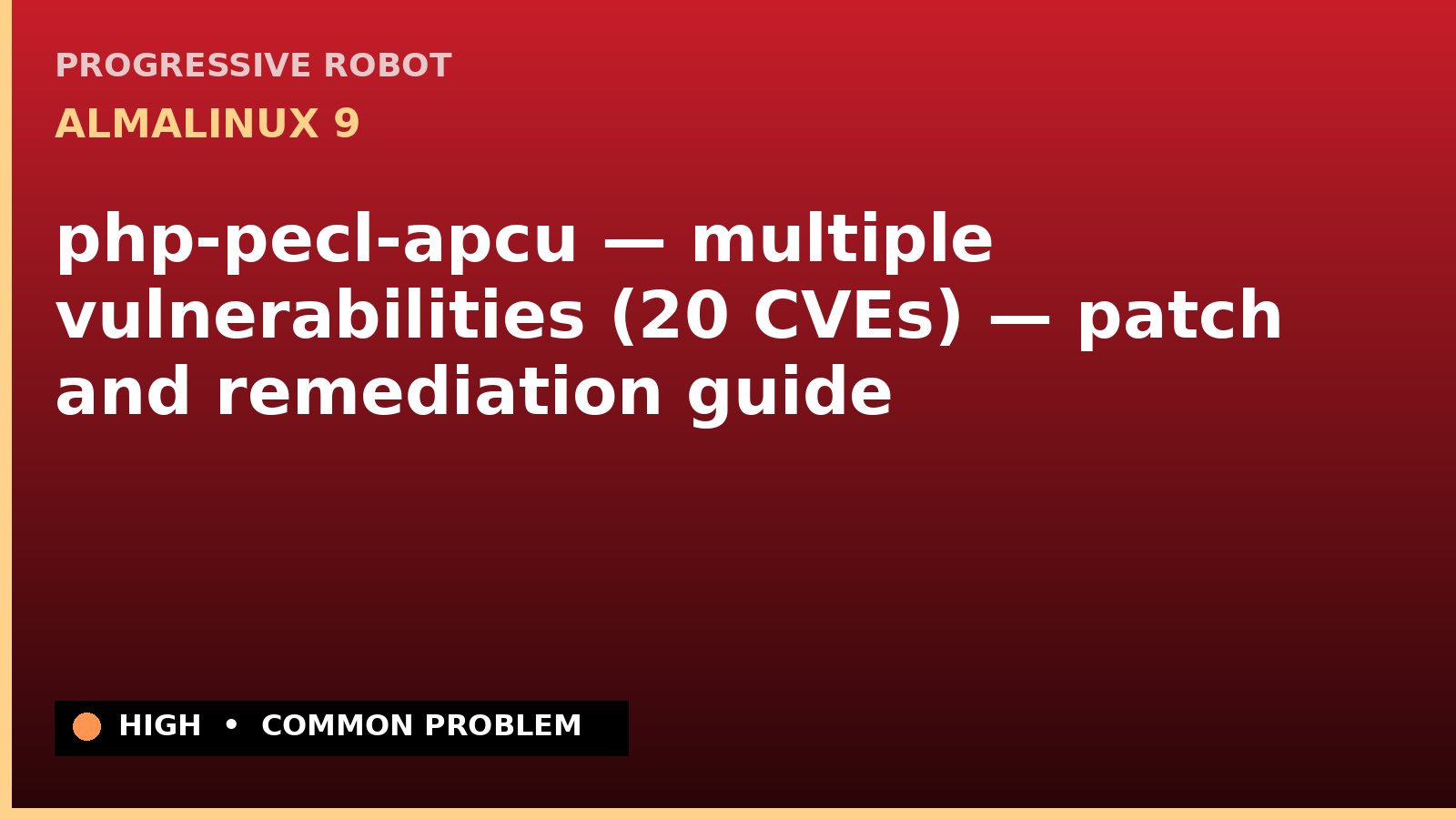 AlmaLinux 9 — php-pecl-apcu — multiple vulnerabilities (20 CVEs) — patch and remediation guide — diagnosis and fix on AlmaLinux 9