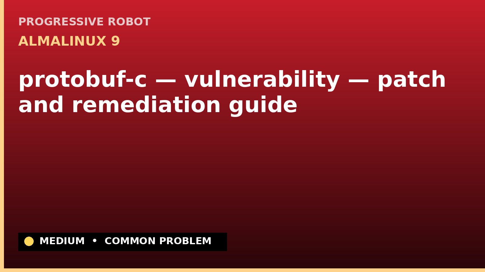 AlmaLinux 9 — protobuf-c — vulnerability — patch and remediation guide — diagnosis and fix on AlmaLinux 9