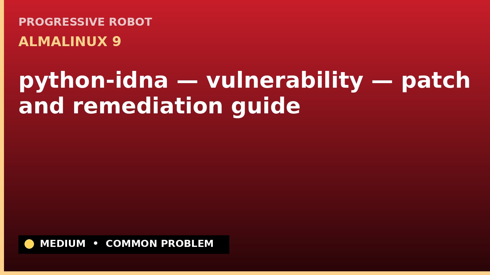 AlmaLinux 9 — python-idna — vulnerability — patch and remediation guide — diagnosis and fix on AlmaLinux 9