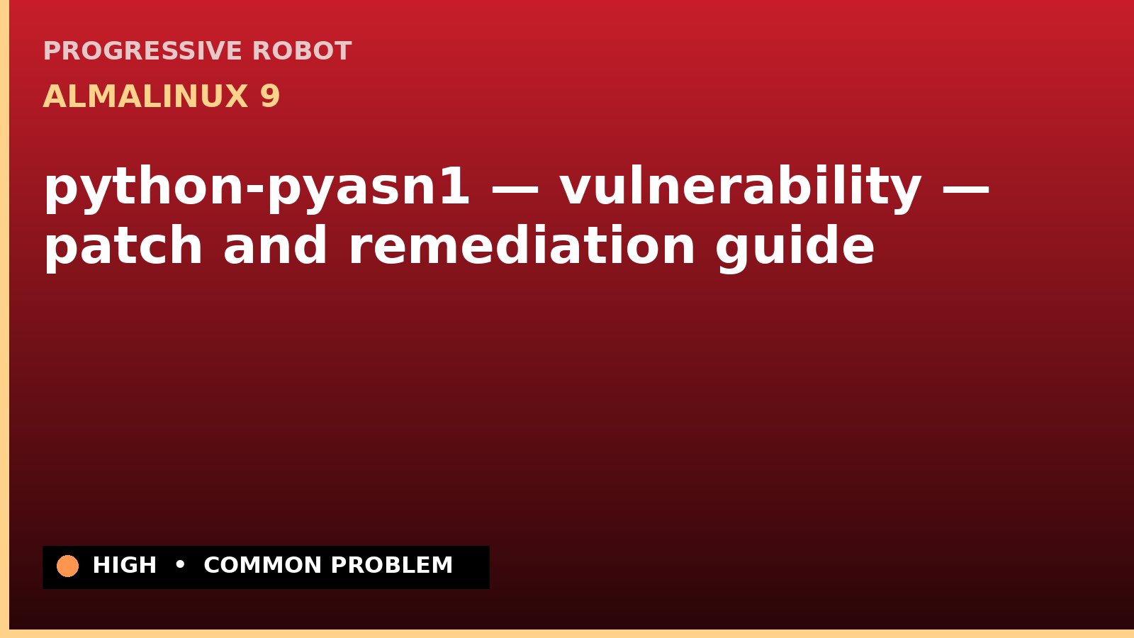 AlmaLinux 9 — python-pyasn1 — vulnerability — patch and remediation guide — diagnosis and fix on AlmaLinux 9