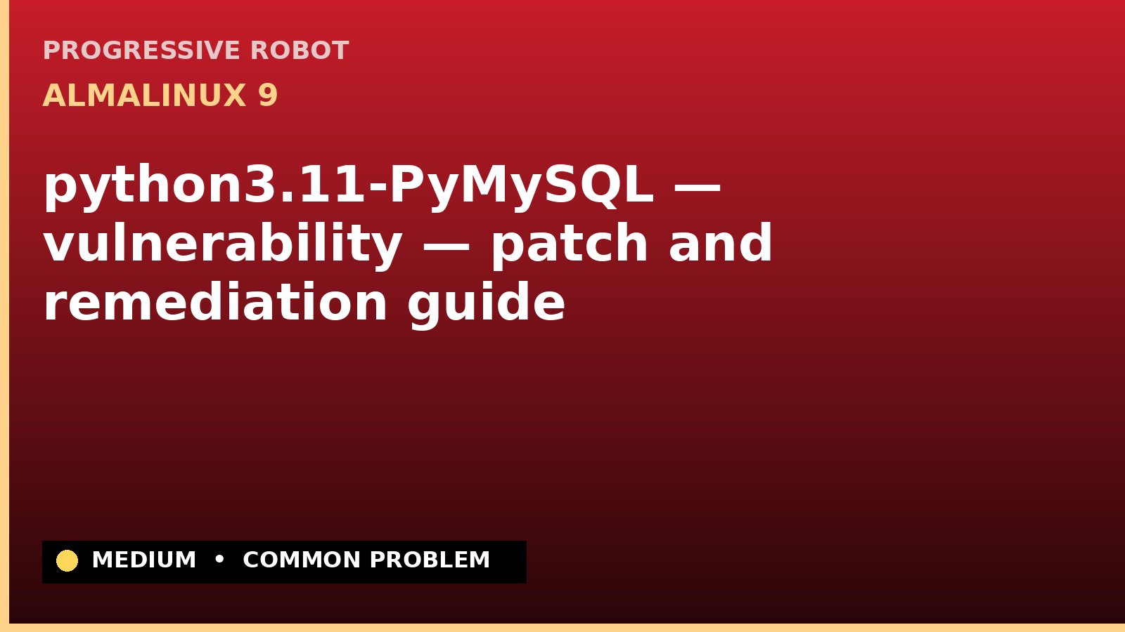 AlmaLinux 9 — python3.11-PyMySQL — vulnerability — patch and remediation guide — diagnosis and fix on AlmaLinux 9