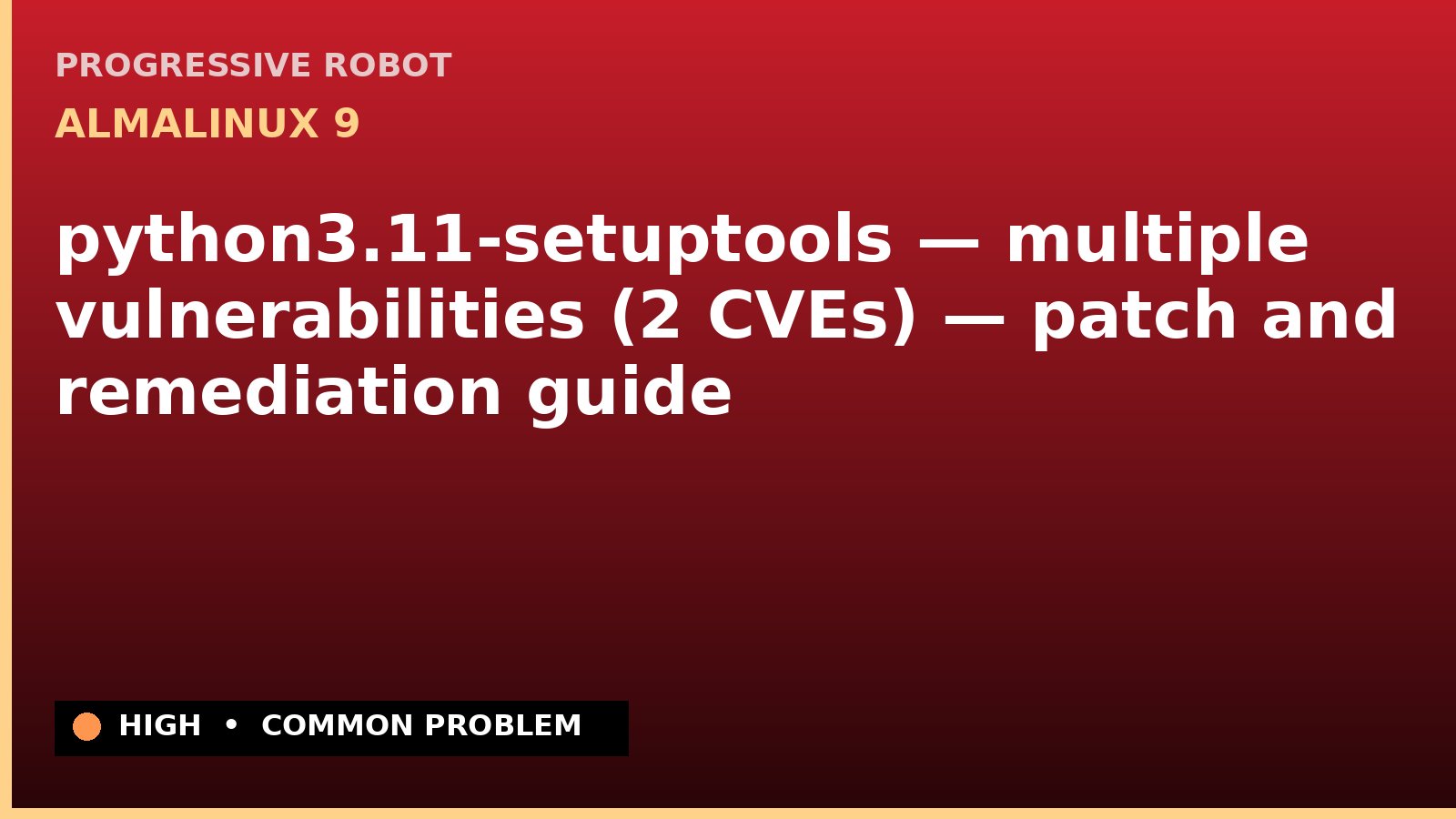 AlmaLinux 9 — python3.11-setuptools — multiple vulnerabilities (2 CVEs) — patch and remediation guide — diagnosis and fix on AlmaLinux 9