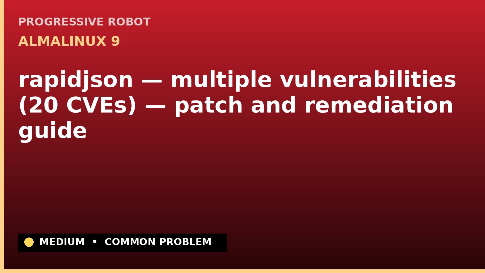 AlmaLinux 9 — rapidjson — multiple vulnerabilities (20 CVEs) — patch and remediation guide — diagnosis and fix on AlmaLinux 9
