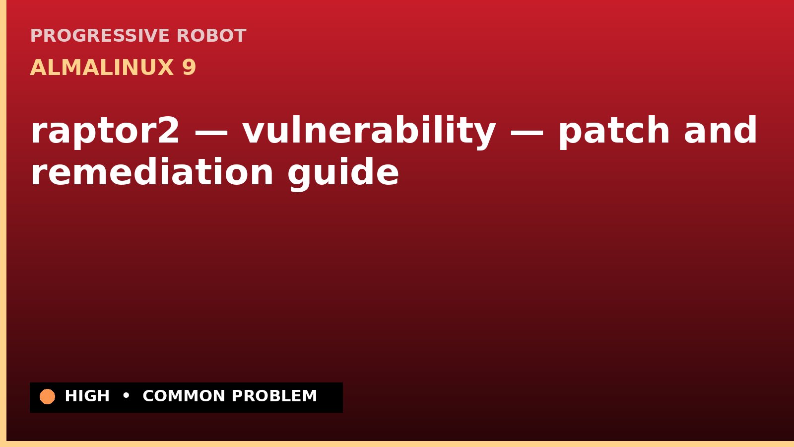 AlmaLinux 9 — raptor2 — vulnerability — patch and remediation guide — diagnosis and fix on AlmaLinux 9