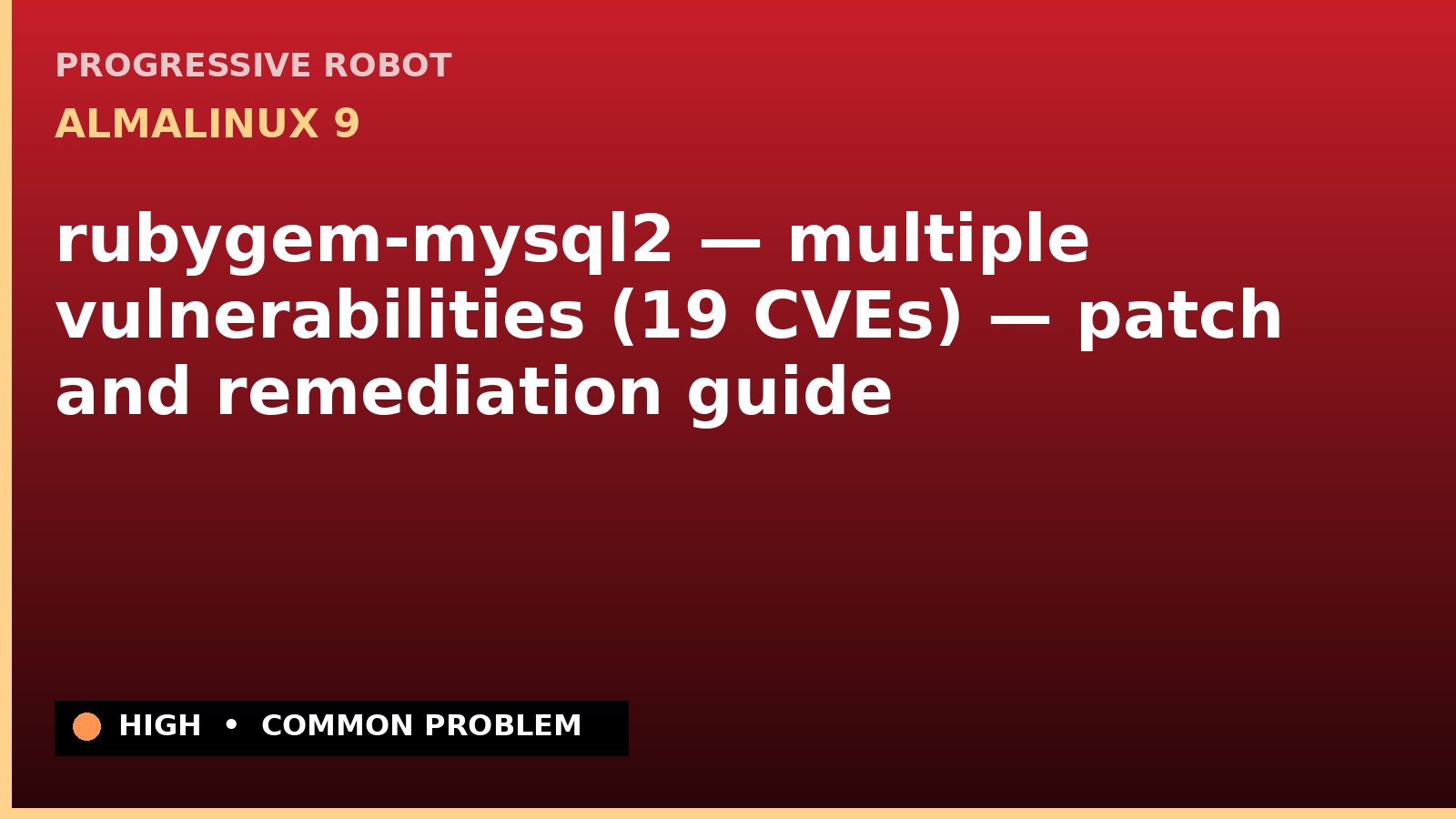 AlmaLinux 9 — rubygem-mysql2 — multiple vulnerabilities (19 CVEs) — patch and remediation guide — diagnosis and fix on AlmaLinux 9