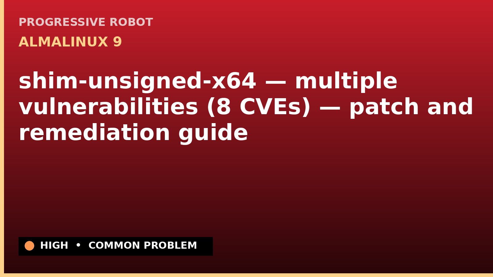 AlmaLinux 9 — shim-unsigned-x64 — multiple vulnerabilities (8 CVEs) — patch and remediation guide — diagnosis and fix on AlmaLinux 9