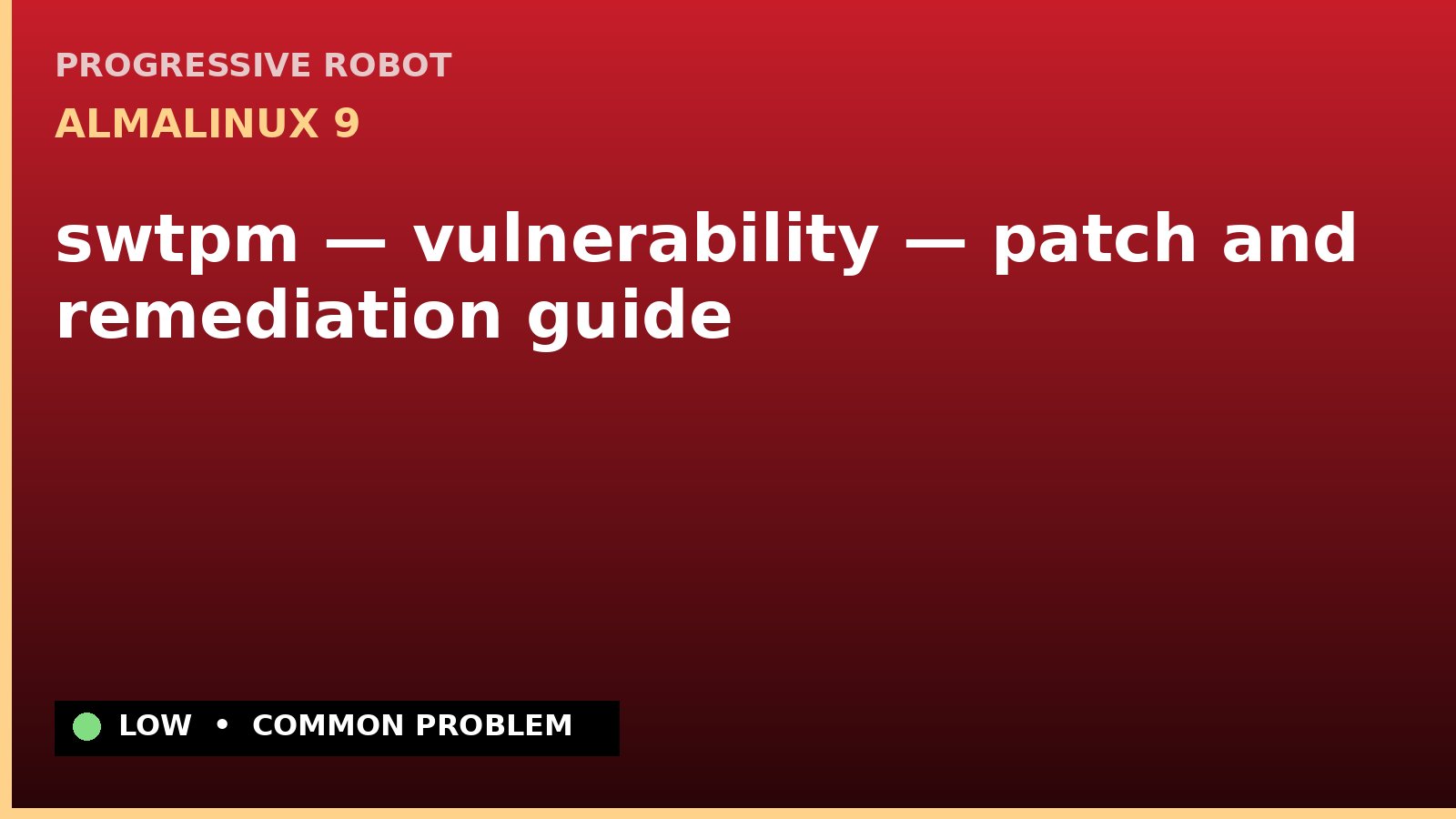 AlmaLinux 9 — swtpm — vulnerability — patch and remediation guide — diagnosis and fix on AlmaLinux 9