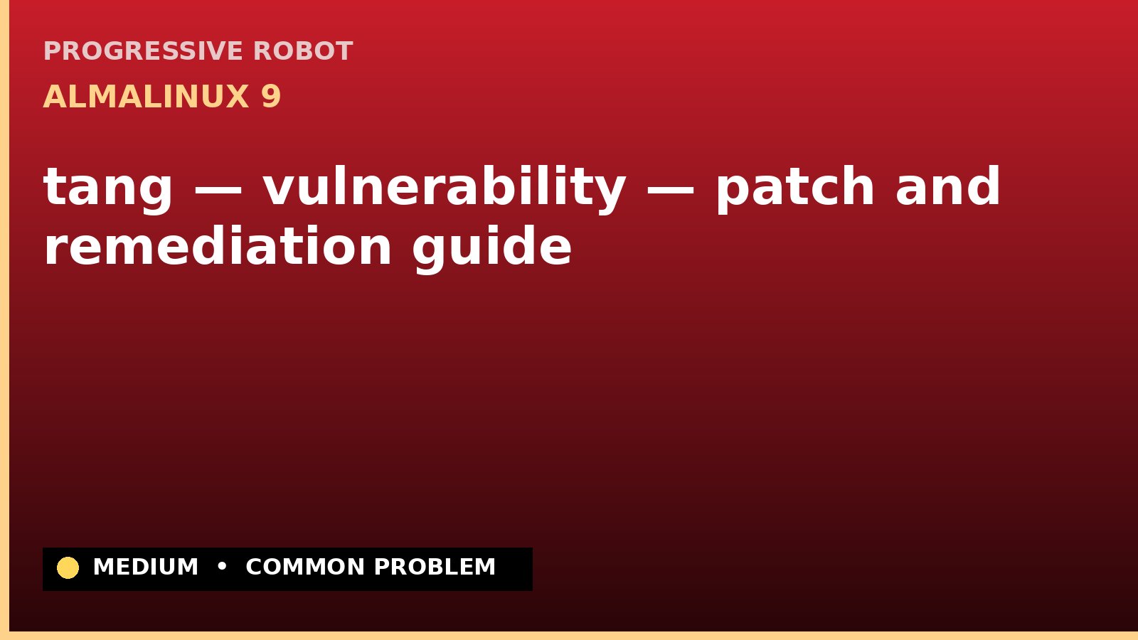 AlmaLinux 9 — tang — vulnerability — patch and remediation guide — diagnosis and fix on AlmaLinux 9