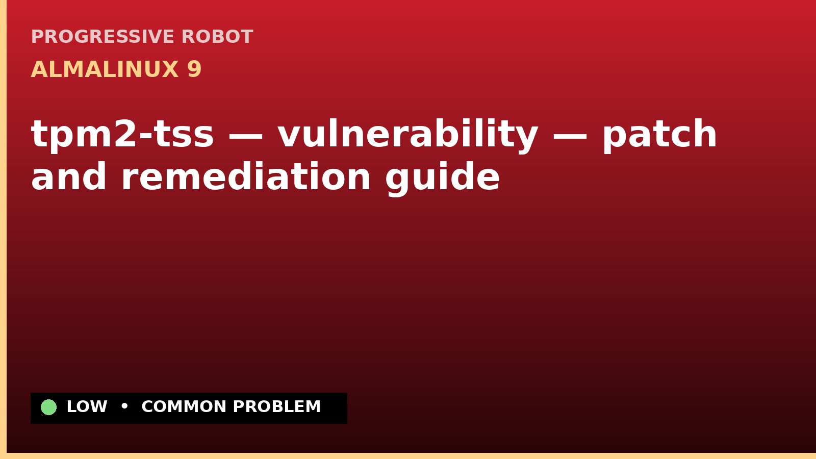 AlmaLinux 9 — tpm2-tss — vulnerability — patch and remediation guide — diagnosis and fix on AlmaLinux 9