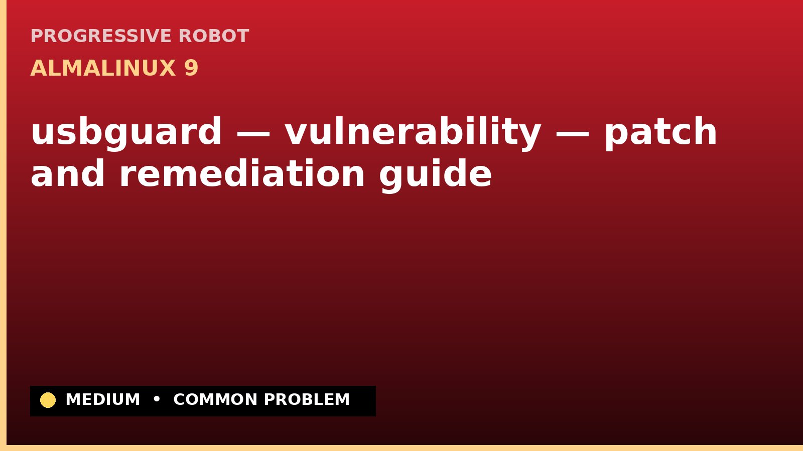 AlmaLinux 9 — usbguard — vulnerability — patch and remediation guide — diagnosis and fix on AlmaLinux 9