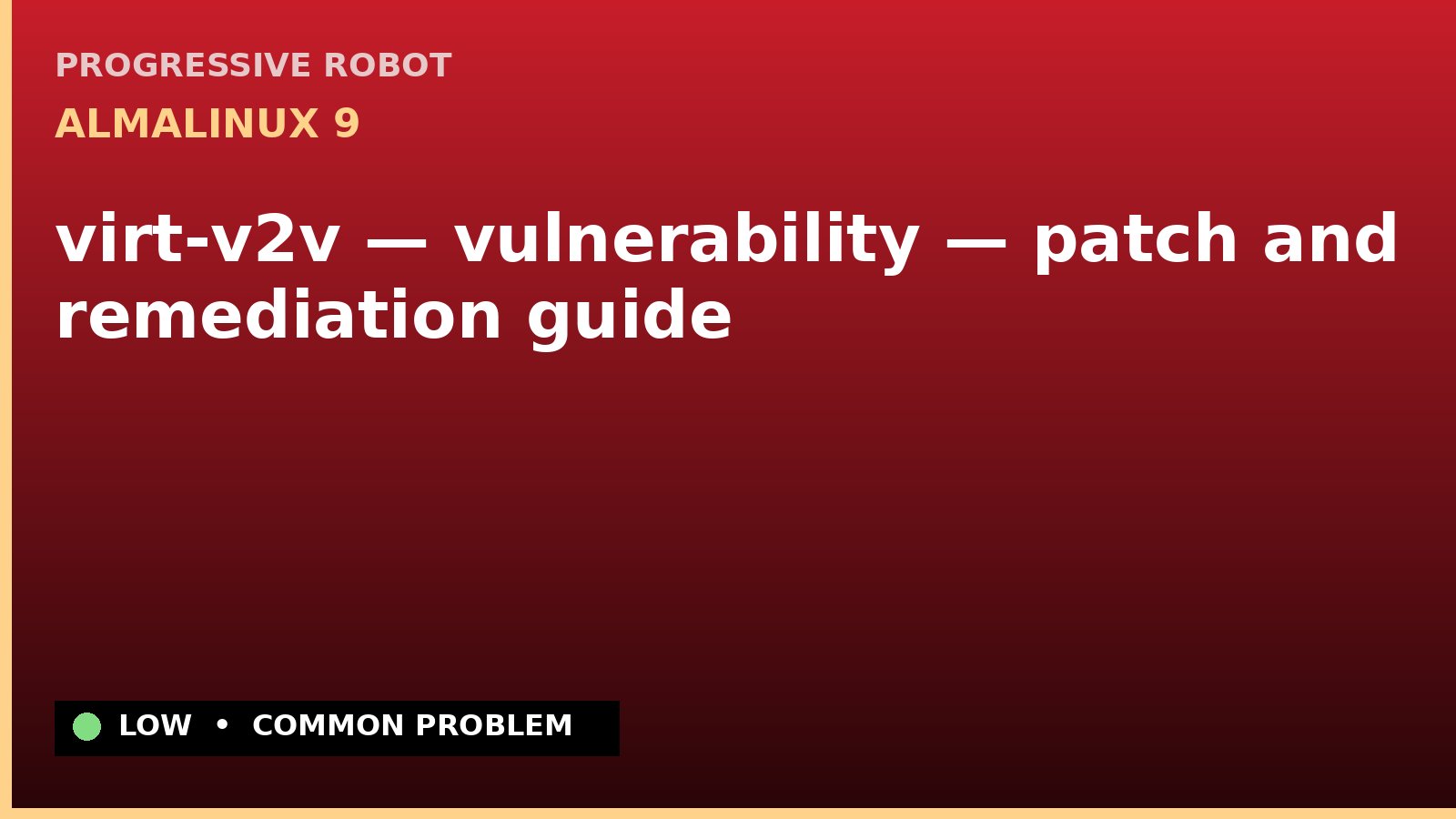 AlmaLinux 9 — virt-v2v — vulnerability — patch and remediation guide — diagnosis and fix on AlmaLinux 9