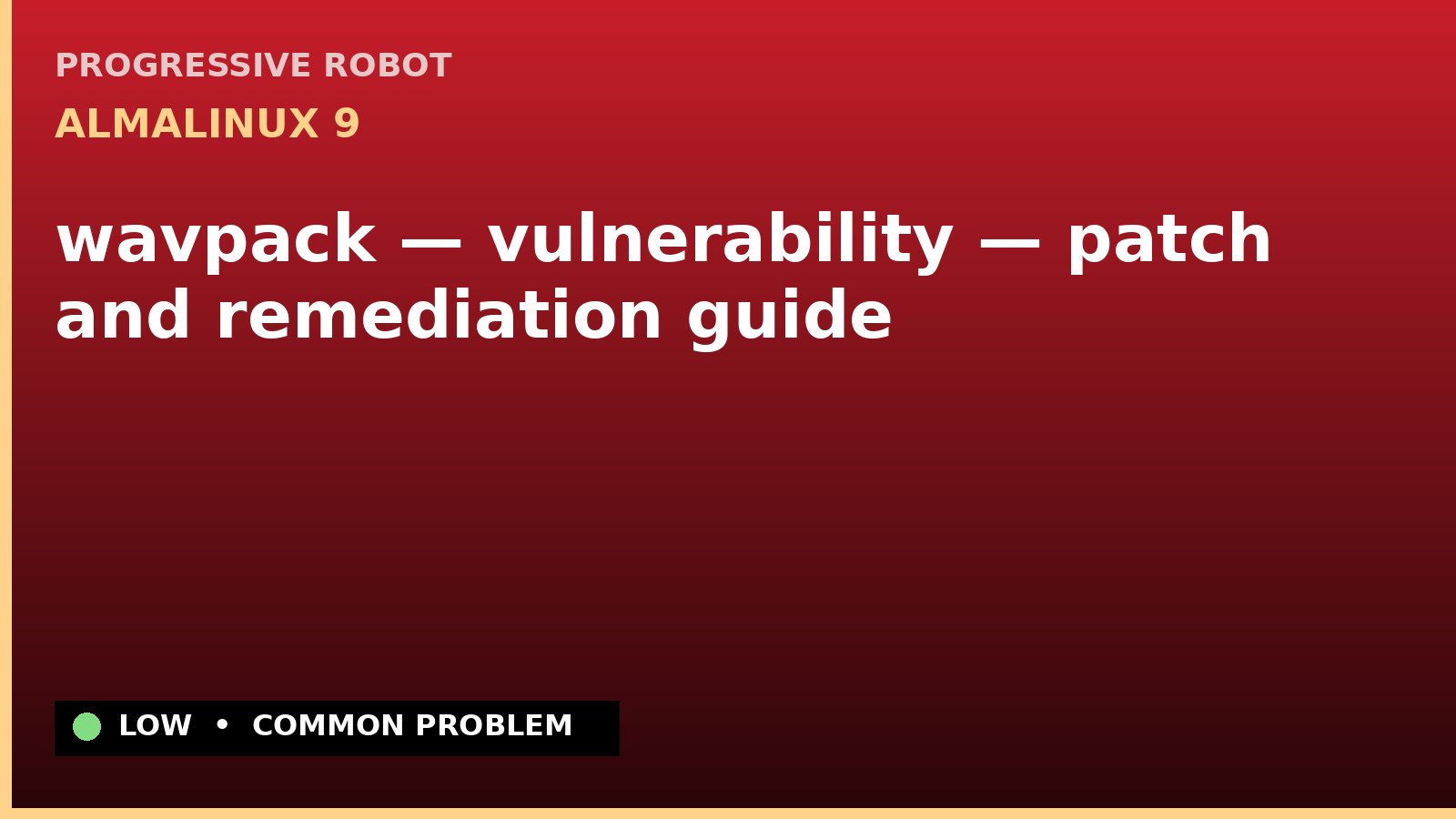 AlmaLinux 9 — wavpack — vulnerability — patch and remediation guide — diagnosis and fix on AlmaLinux 9