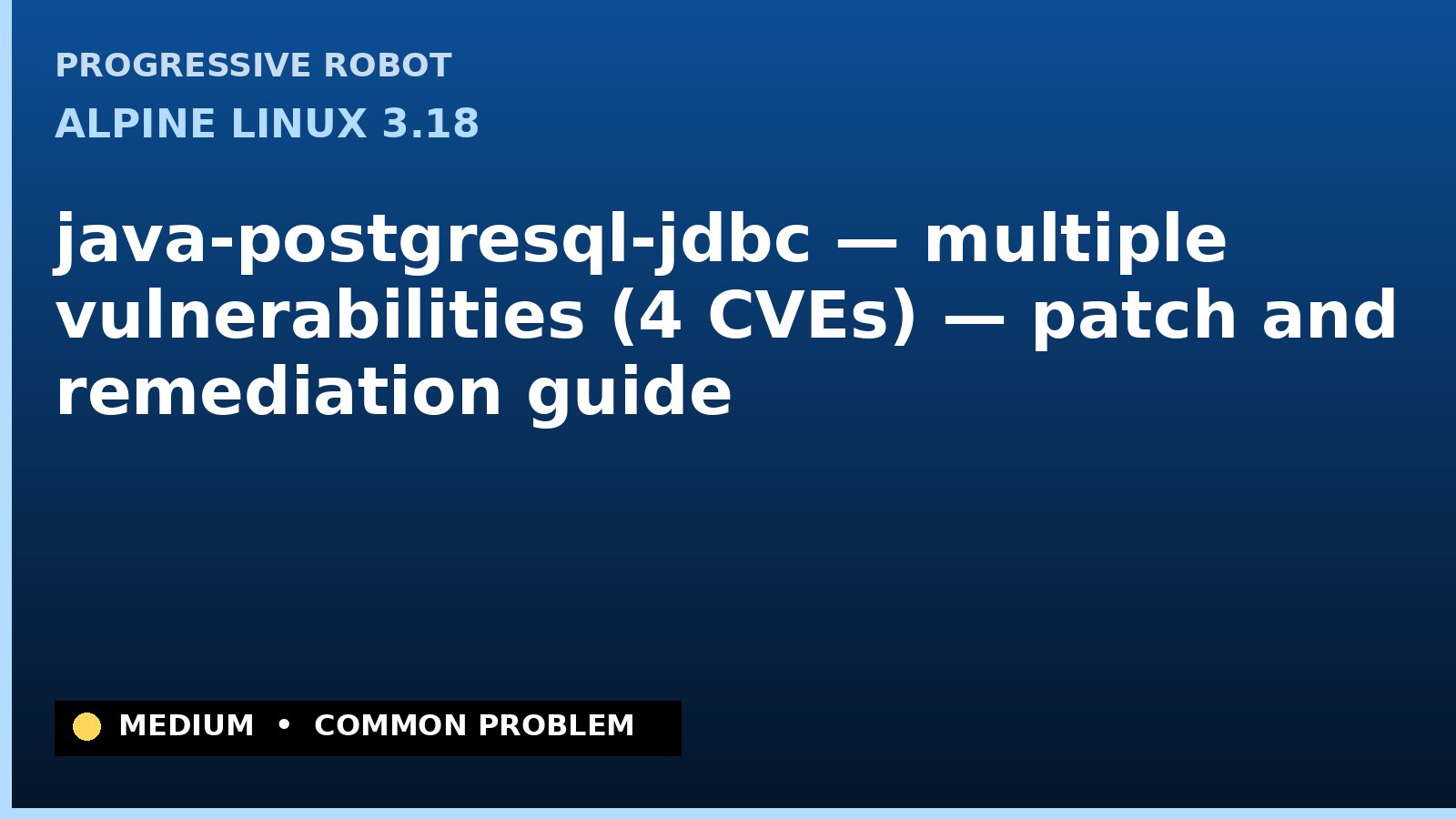 Alpine Linux 3.18 — java-postgresql-jdbc — multiple vulnerabilities (4 CVEs) — patch and remediation guide — diagnosis and fix on Alpine Linux 3.18
