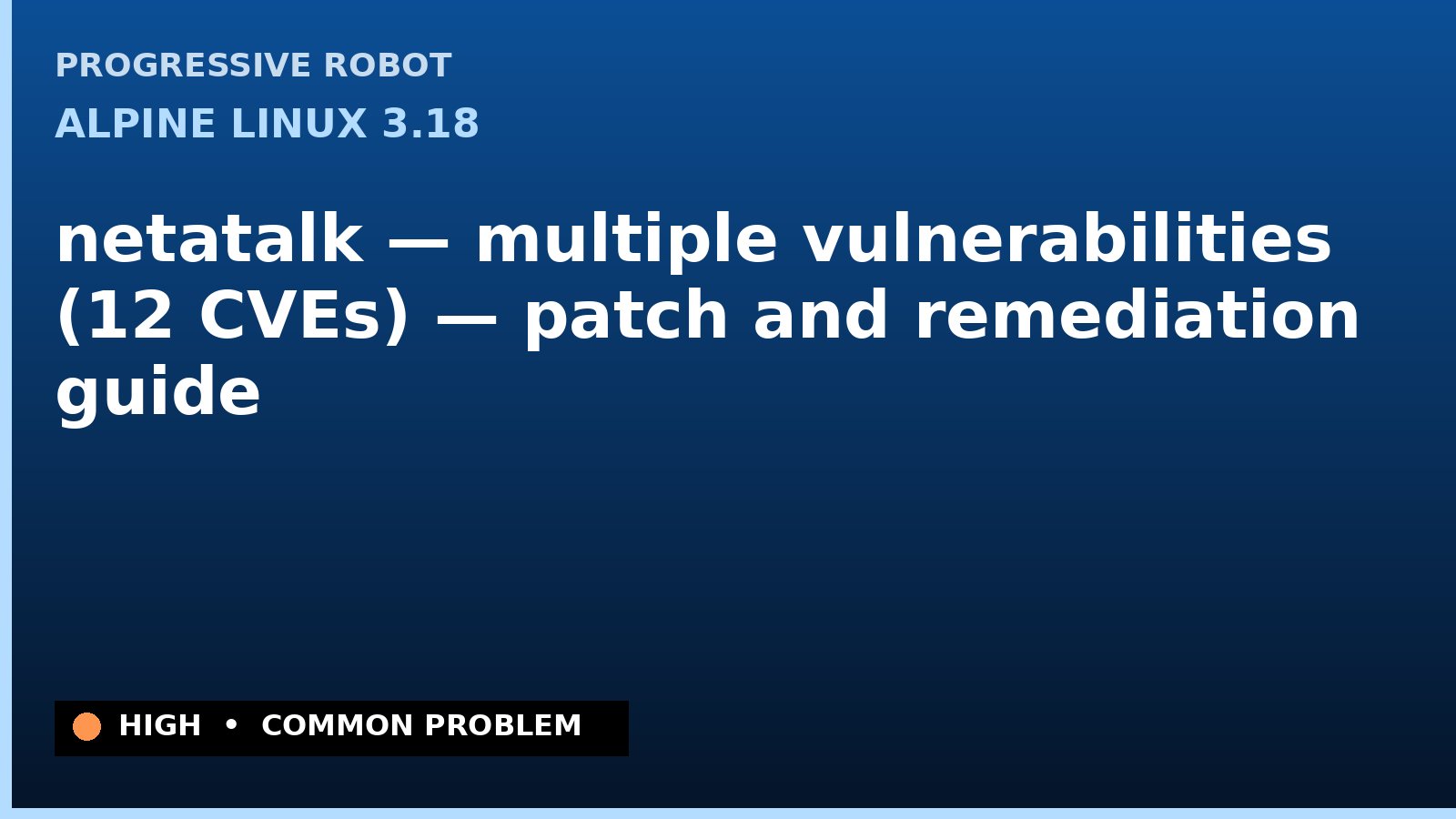 Alpine Linux 3.18 — netatalk — multiple vulnerabilities (12 CVEs) — patch and remediation guide — diagnosis and fix on Alpine Linux 3.18