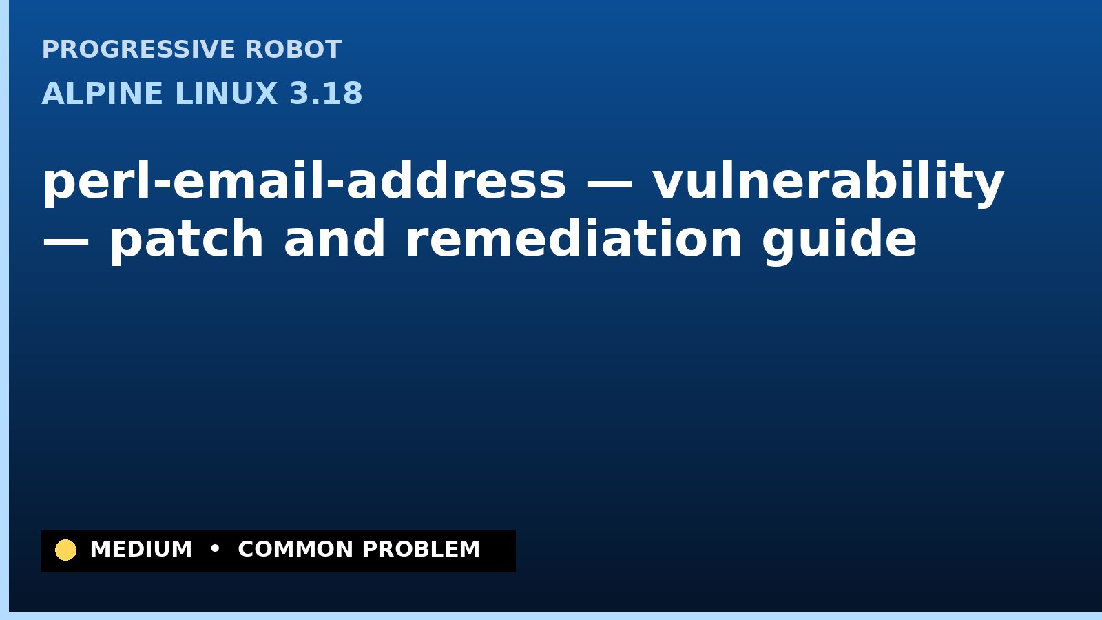 Alpine Linux 3.18 — perl-email-address — vulnerability — patch and remediation guide — diagnosis and fix on Alpine Linux 3.18
