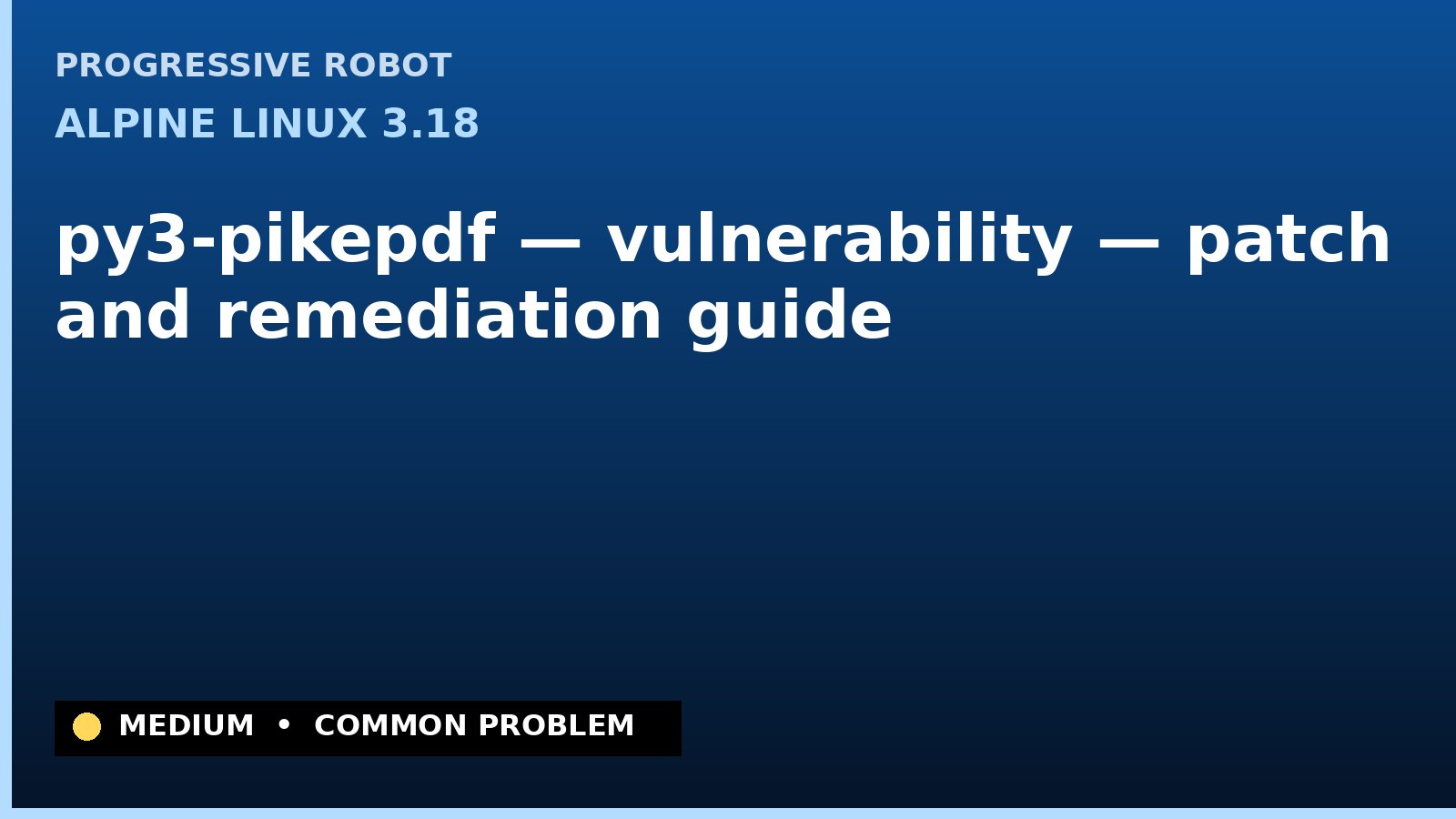 Alpine Linux 3.18 — py3-pikepdf — vulnerability — patch and remediation guide — diagnosis and fix on Alpine Linux 3.18