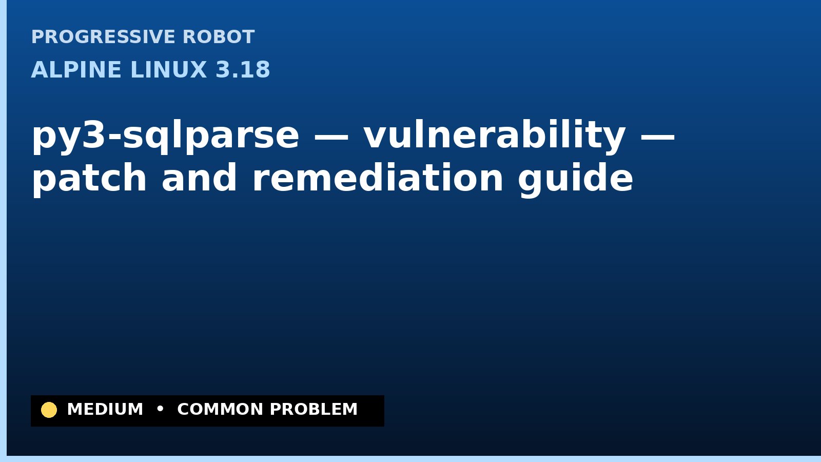Alpine Linux 3.18 — py3-sqlparse — vulnerability — patch and remediation guide — diagnosis and fix on Alpine Linux 3.18