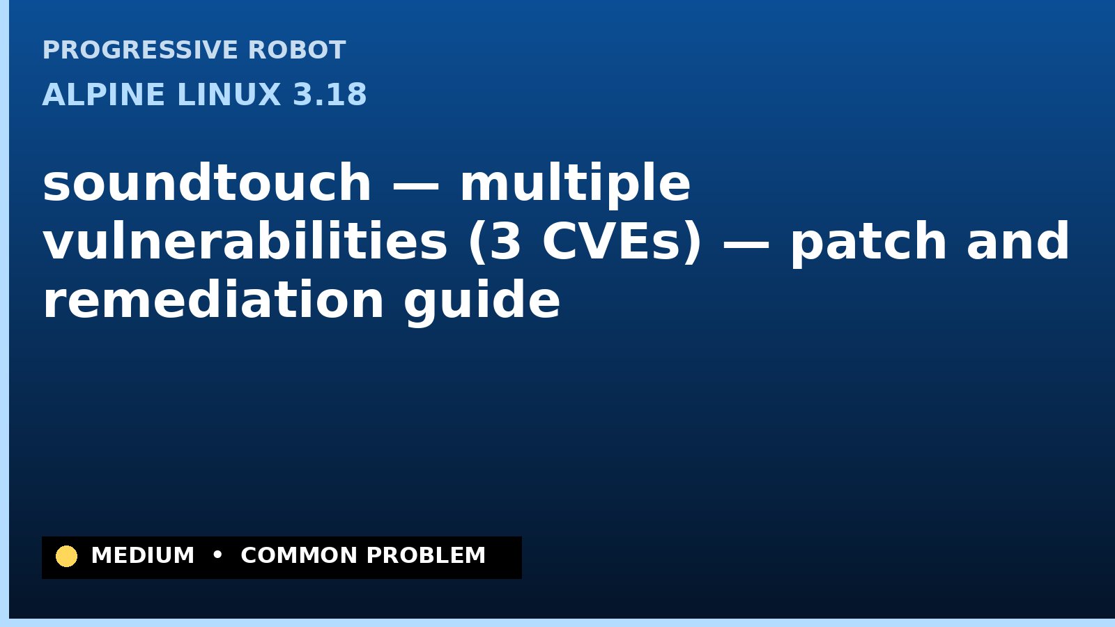 Alpine Linux 3.18 — soundtouch — multiple vulnerabilities (3 CVEs) — patch and remediation guide — diagnosis and fix on Alpine Linux 3.18