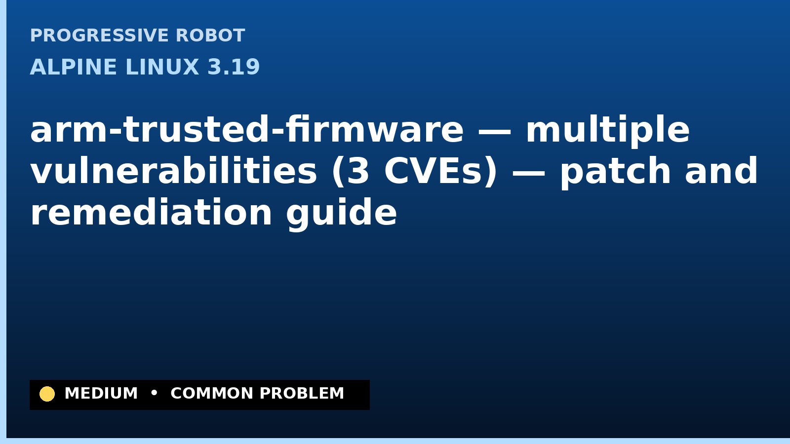 Alpine Linux 3.19 — arm-trusted-firmware — multiple vulnerabilities (3 CVEs) — patch and remediation guide — diagnosis and fix on Alpine Linux 3.19