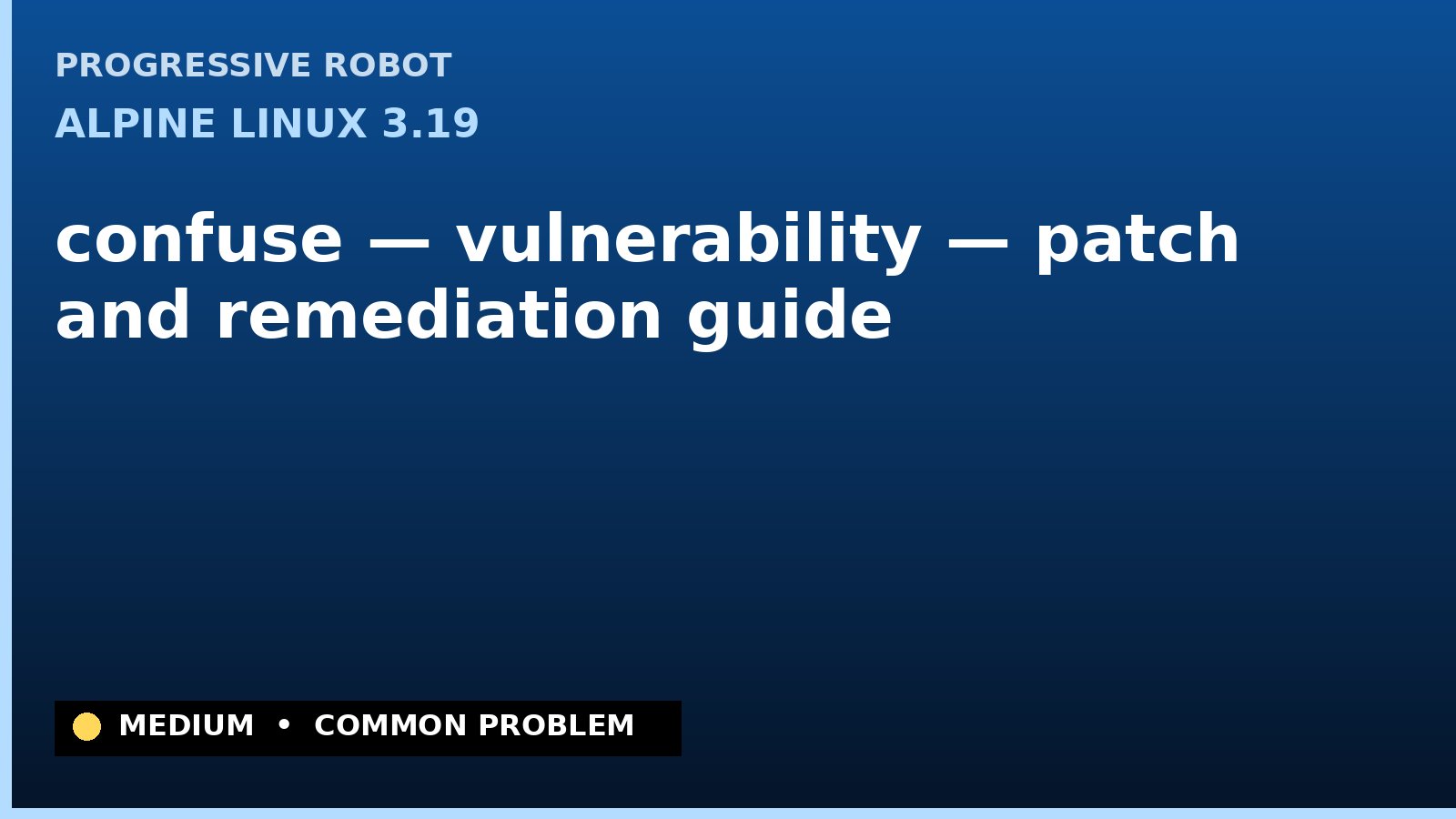 Alpine Linux 3.19 — confuse — vulnerability — patch and remediation guide — diagnosis and fix on Alpine Linux 3.19