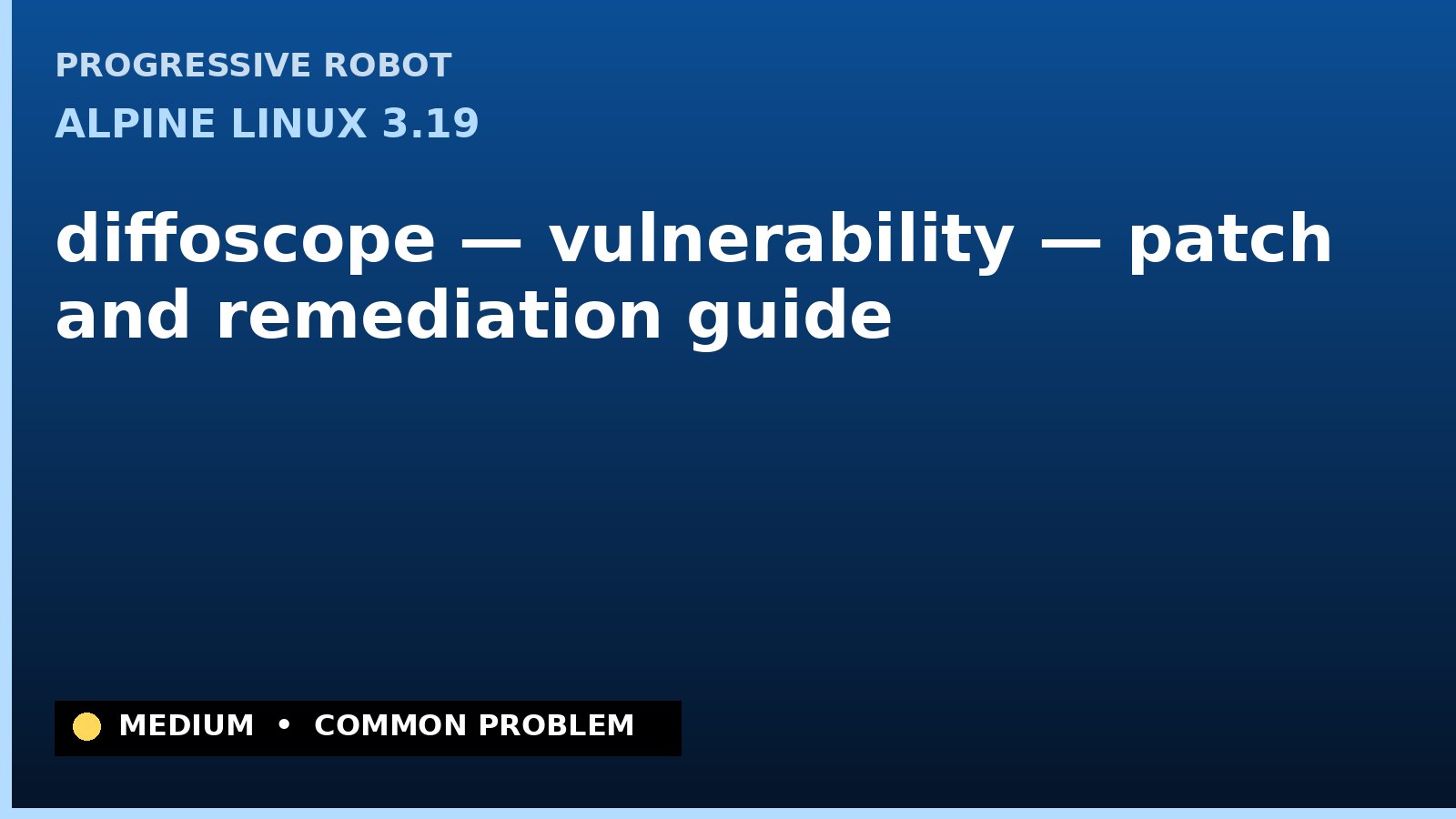 Alpine Linux 3.19 — diffoscope — vulnerability — patch and remediation guide — diagnosis and fix on Alpine Linux 3.19